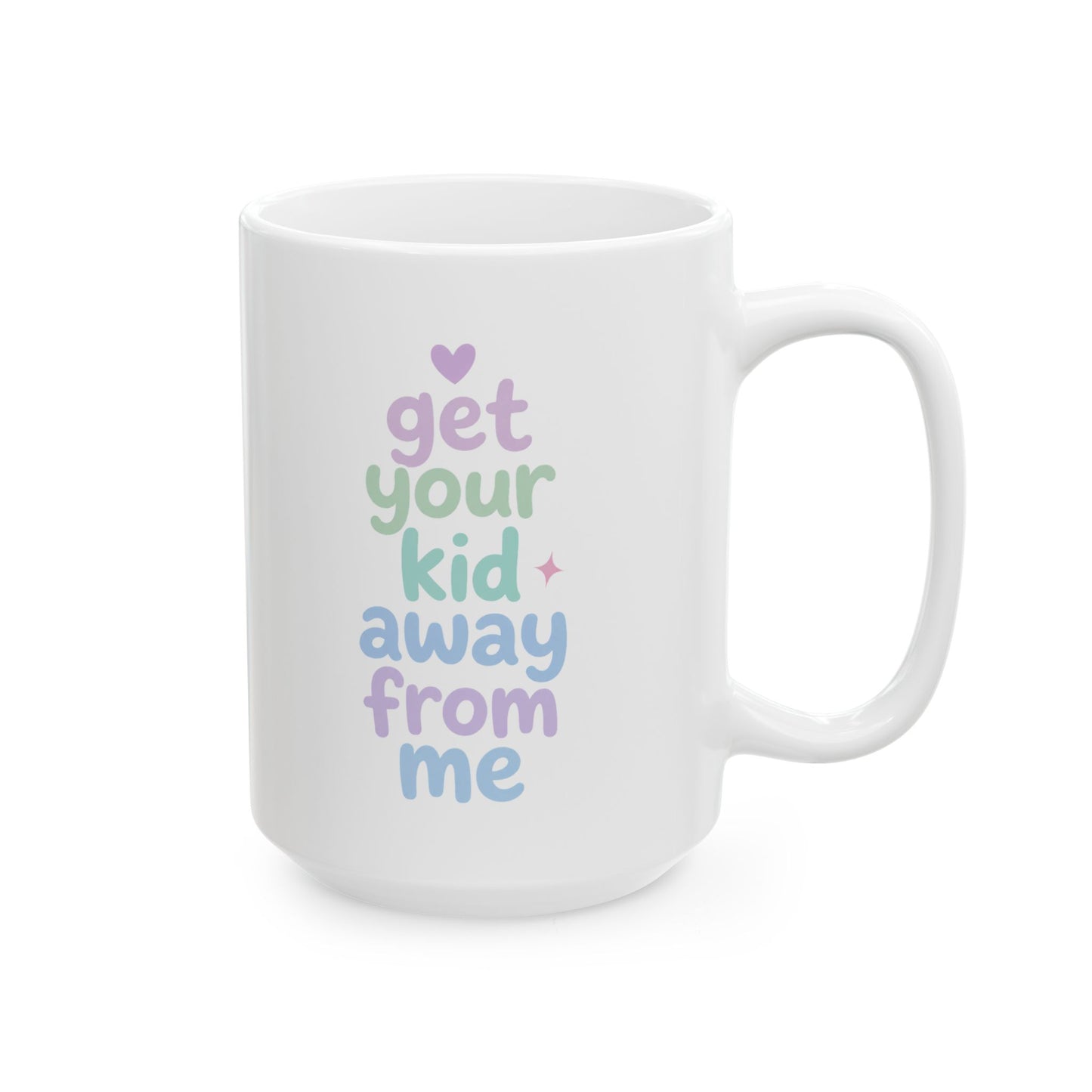 Get Your Kid Away From Me Mug