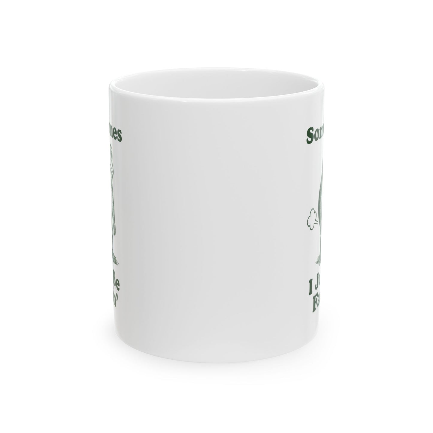Sometimes I Just Be Fartin' Mug