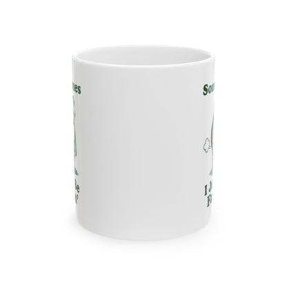 Sometimes I Just Be Fartin' Mug