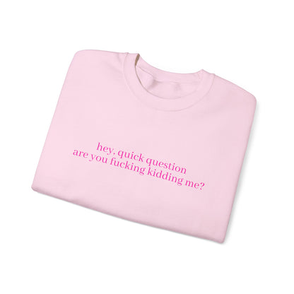 Are You Fucking Kidding Me? Sweatshirt