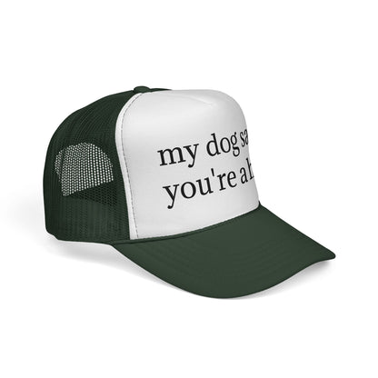 My Dog Said You're A Hoe Hat