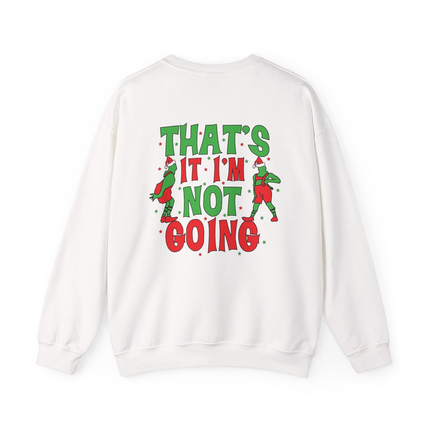 “That’s It I’m Not Going” Sweatshirt