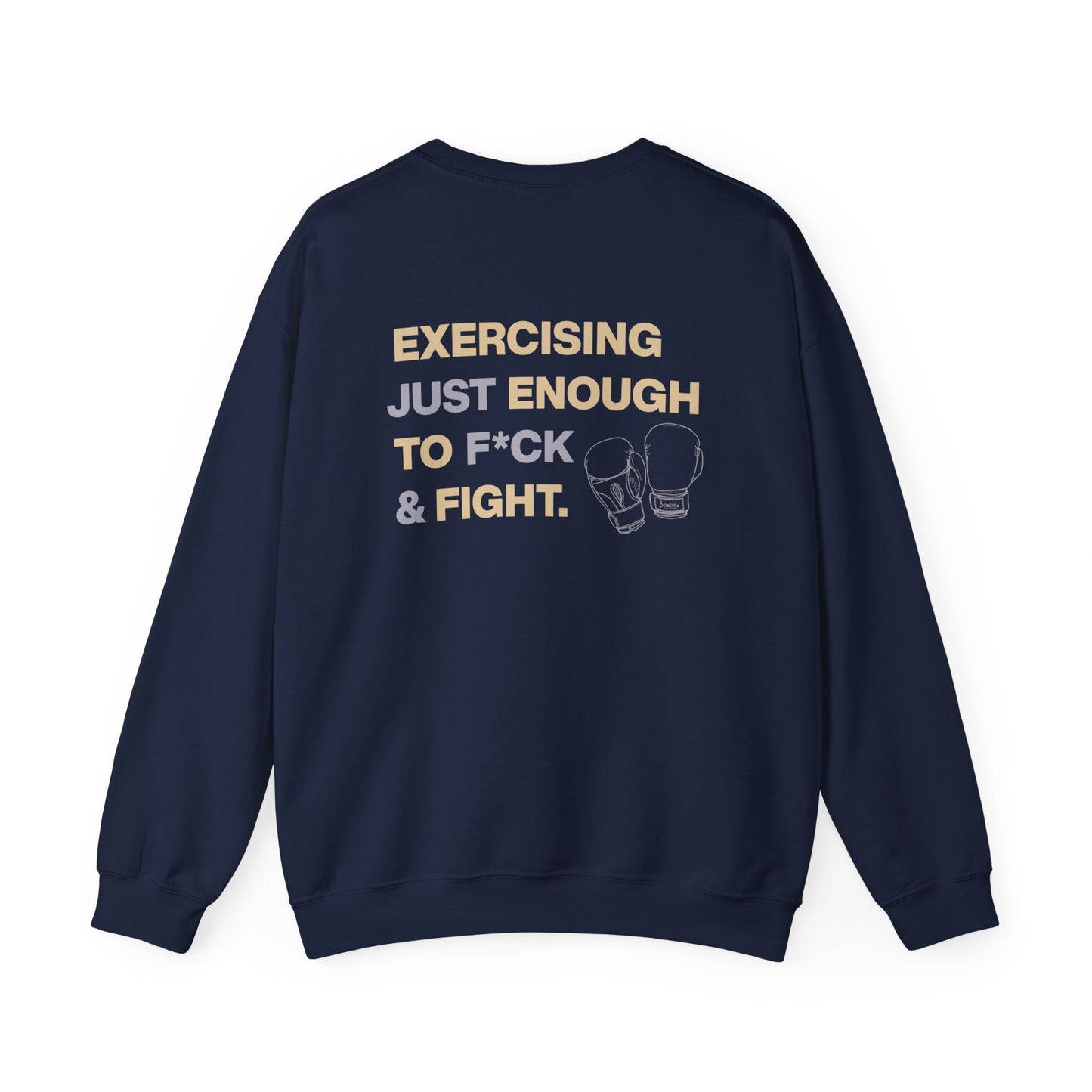 Exercising Just Enough to F*ck & Fight” Sweatshirt