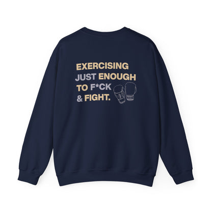 Exercising Just Enough to F*ck & Fight” Sweatshirt
