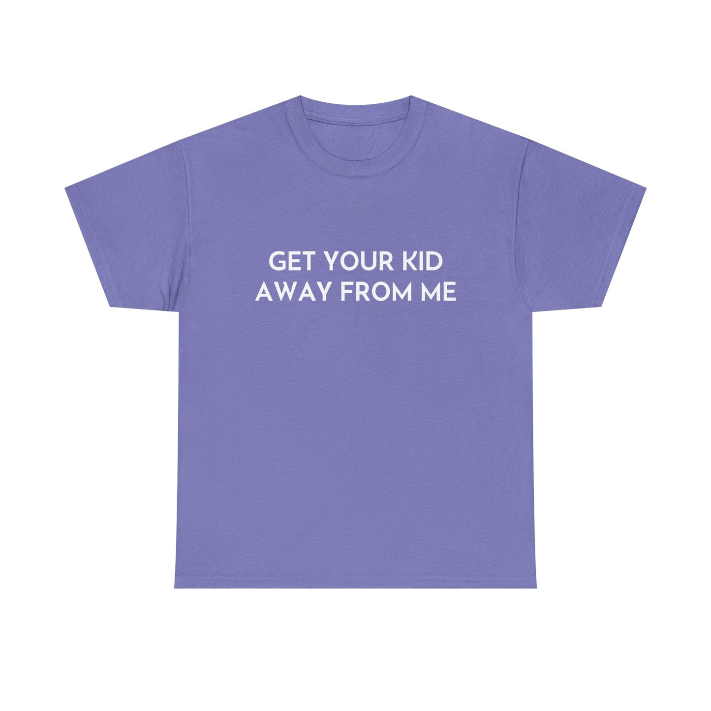 Get Your Kid Away From Me T-Shirt