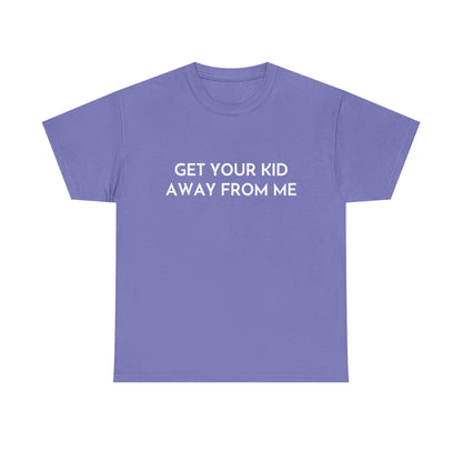 Get Your Kid Away From Me T-Shirt