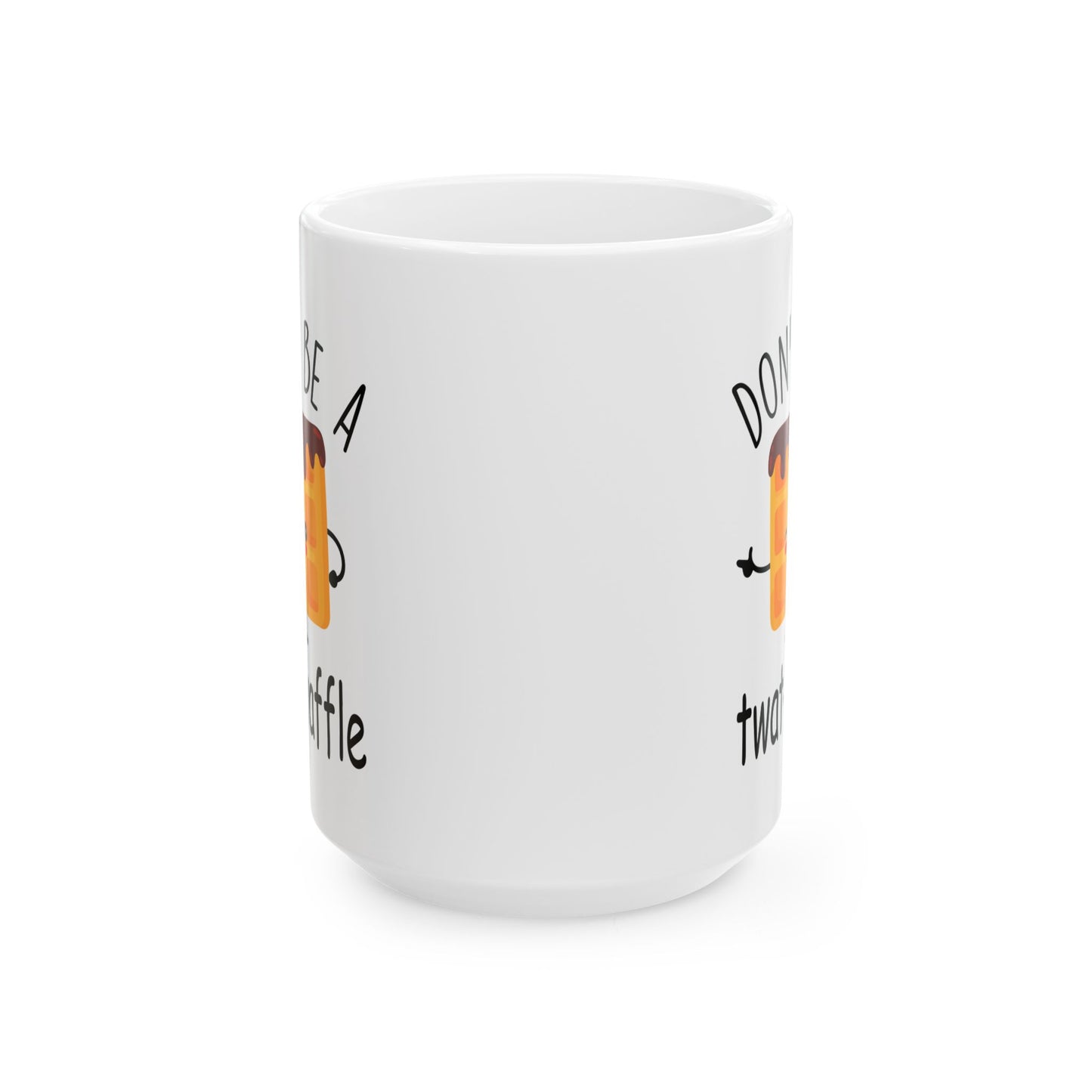 Don't Be A Twatwaffle Mug