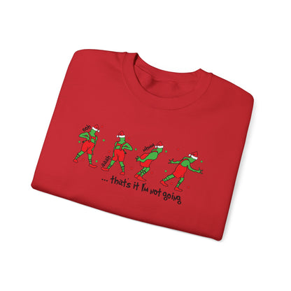 “That’s It I’m Not Going” Sweatshirt