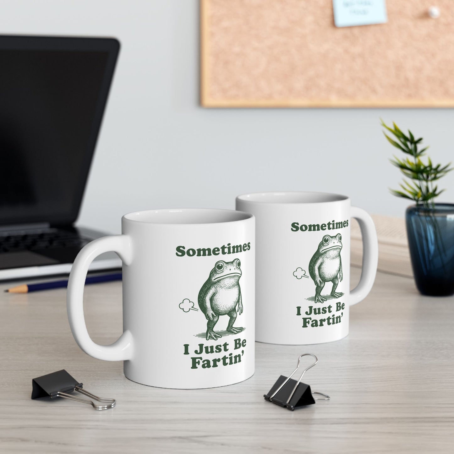 Sometimes I Just Be Fartin' Mug