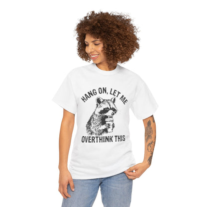 Hang On, Let Me Overthink This T-Shirt