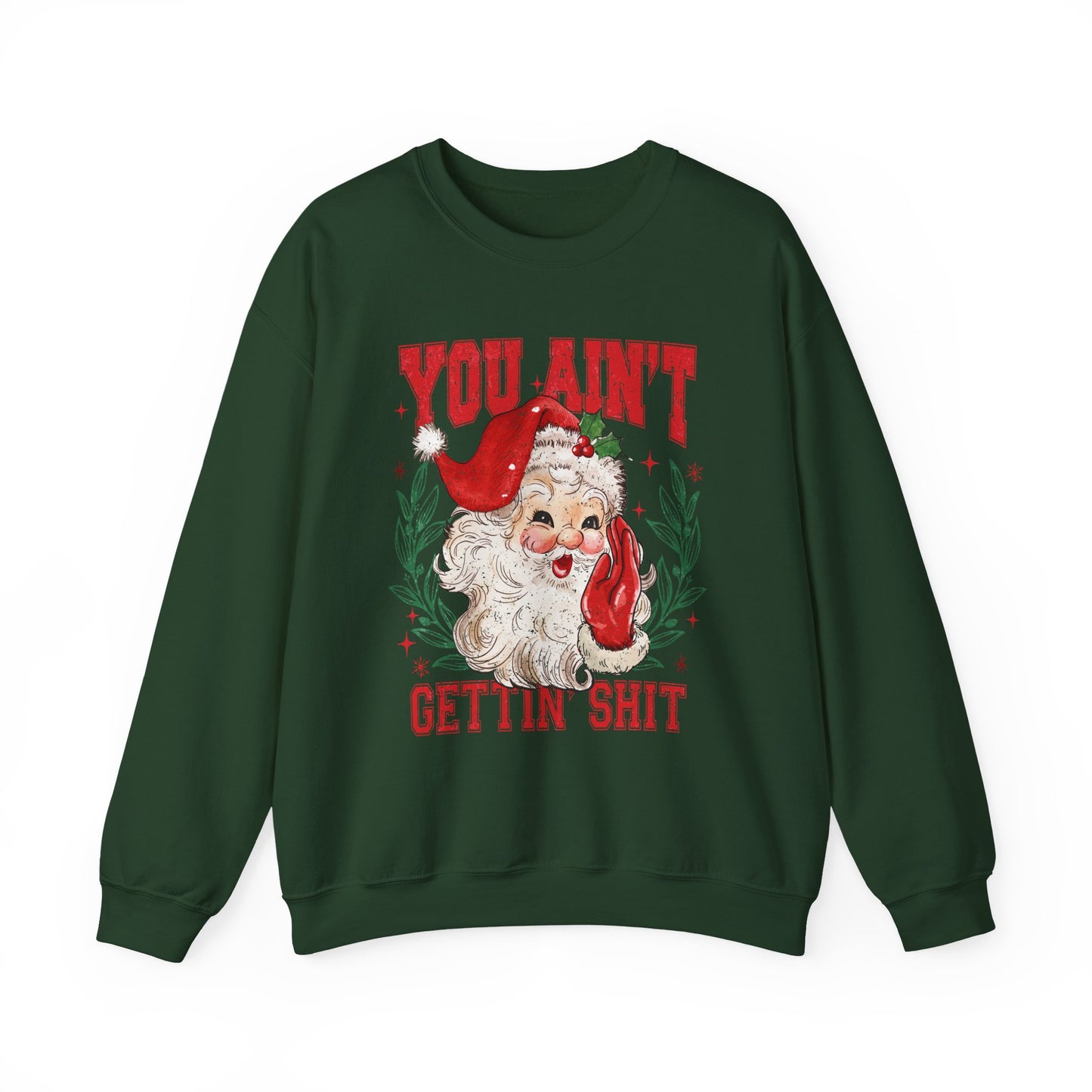 "You Ain't Gettin' Shit" Christmas Sweatshirt