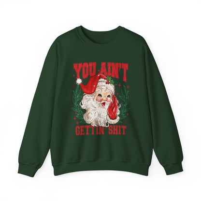 "You Ain't Gettin' Shit" Christmas Sweatshirt