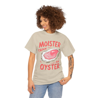 Moister Than An Oyster T-Shirt