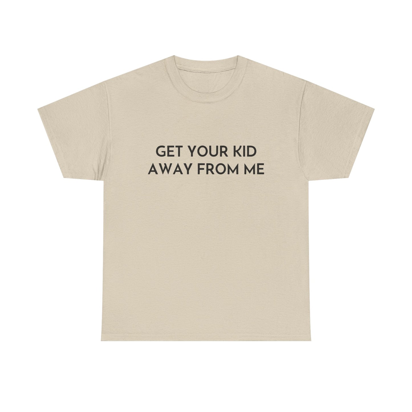 Get Your Kid Away From Me T-Shirt