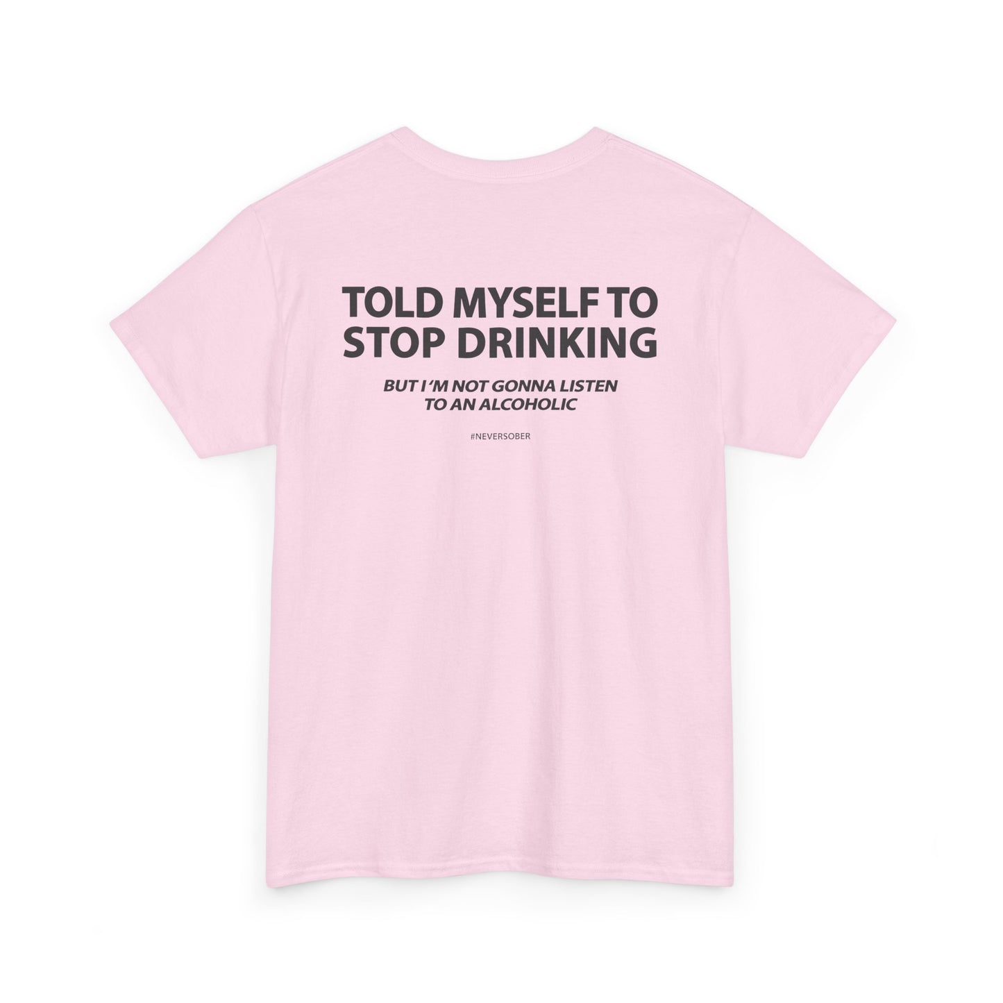 Told Myself to Stop Drinking Shirt