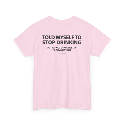 Told Myself to Stop Drinking Shirt