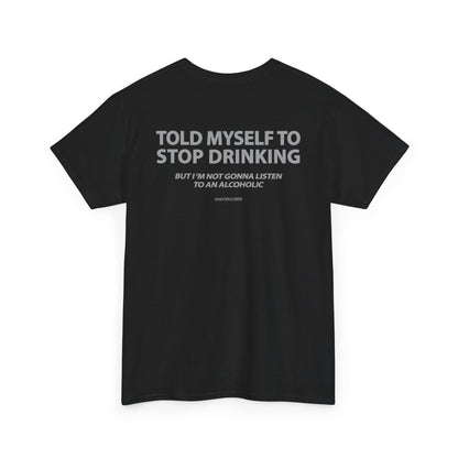 Told Myself to Stop Drinking Shirt