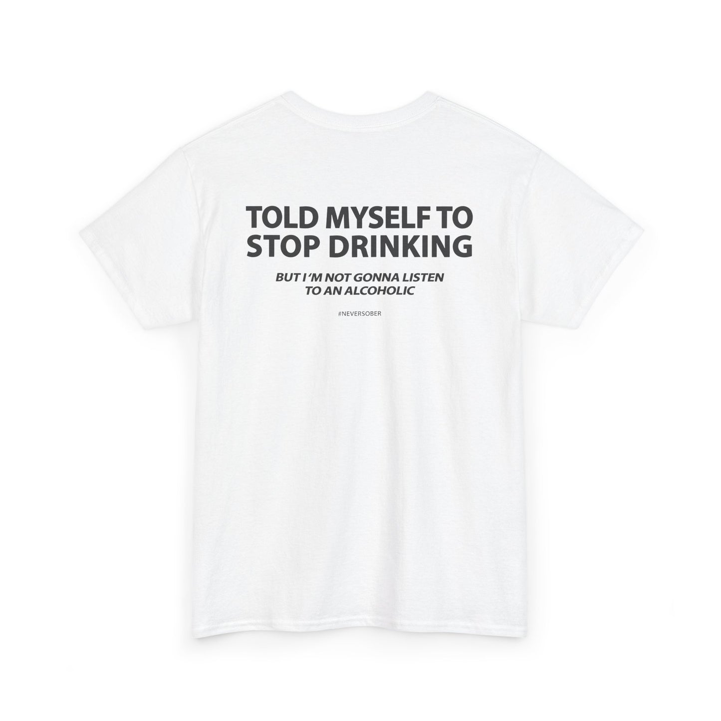 Told Myself to Stop Drinking Shirt