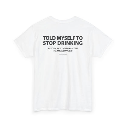 Told Myself to Stop Drinking Shirt