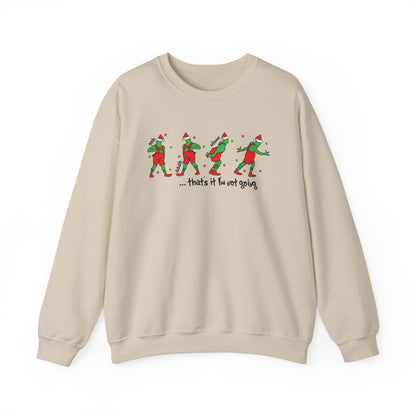 “That’s It I’m Not Going” Sweatshirt