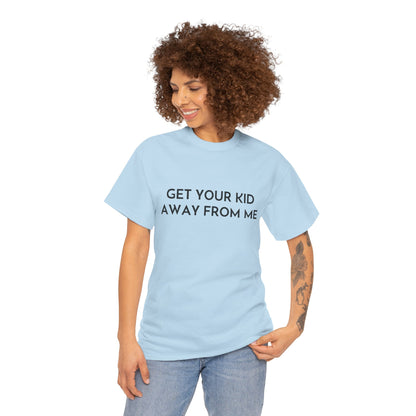 Get Your Kid Away From Me T-Shirt