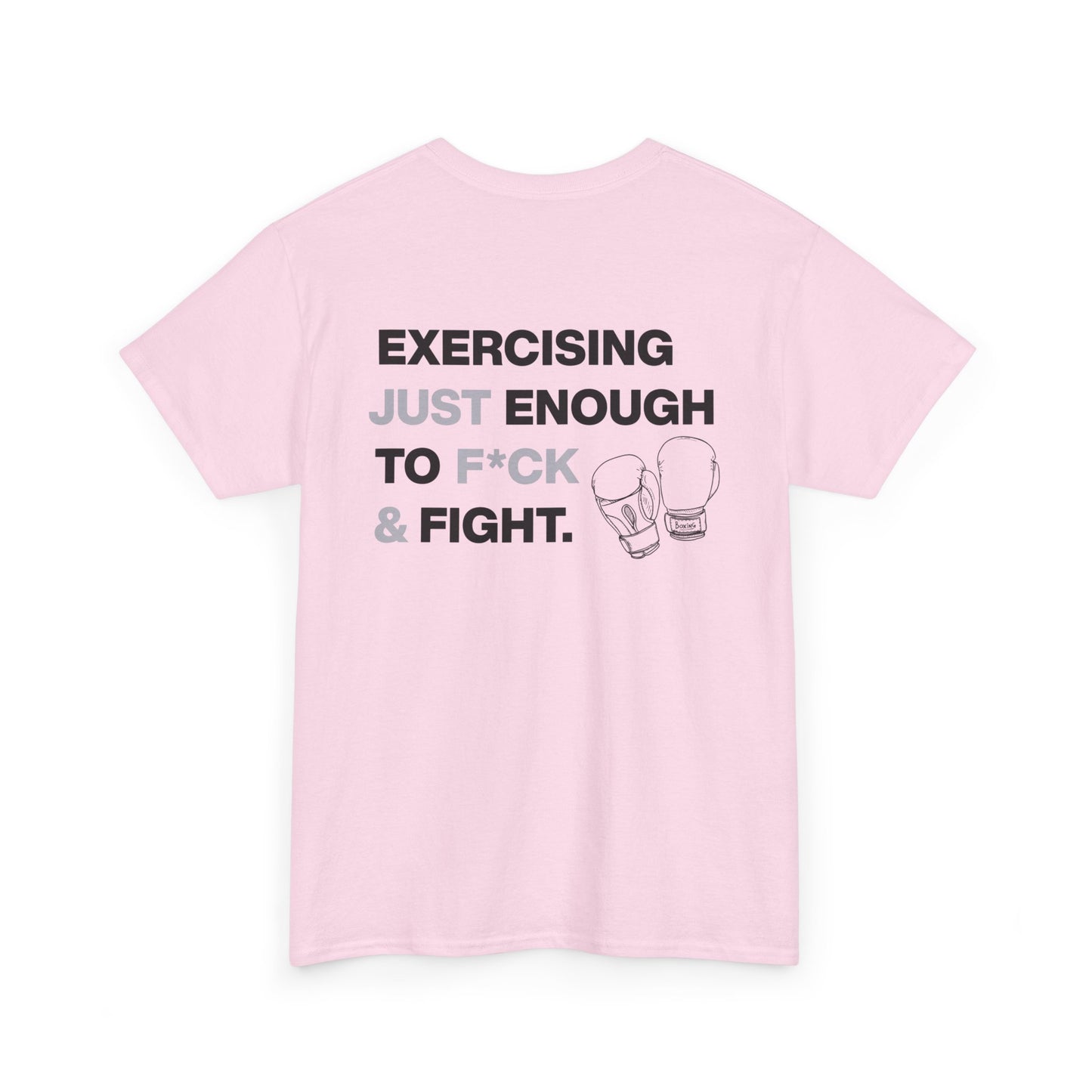 Exercising Just Enough to F*ck & Fight T-Shirt