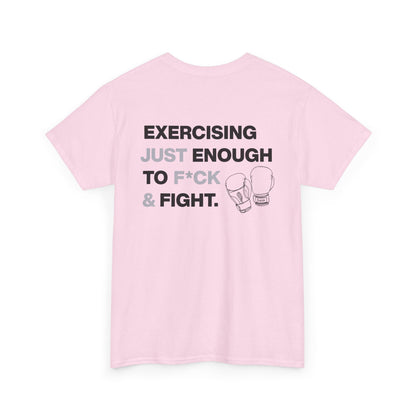 Exercising Just Enough to F*ck & Fight T-Shirt