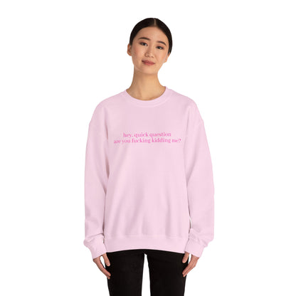 Are You Fucking Kidding Me? Sweatshirt