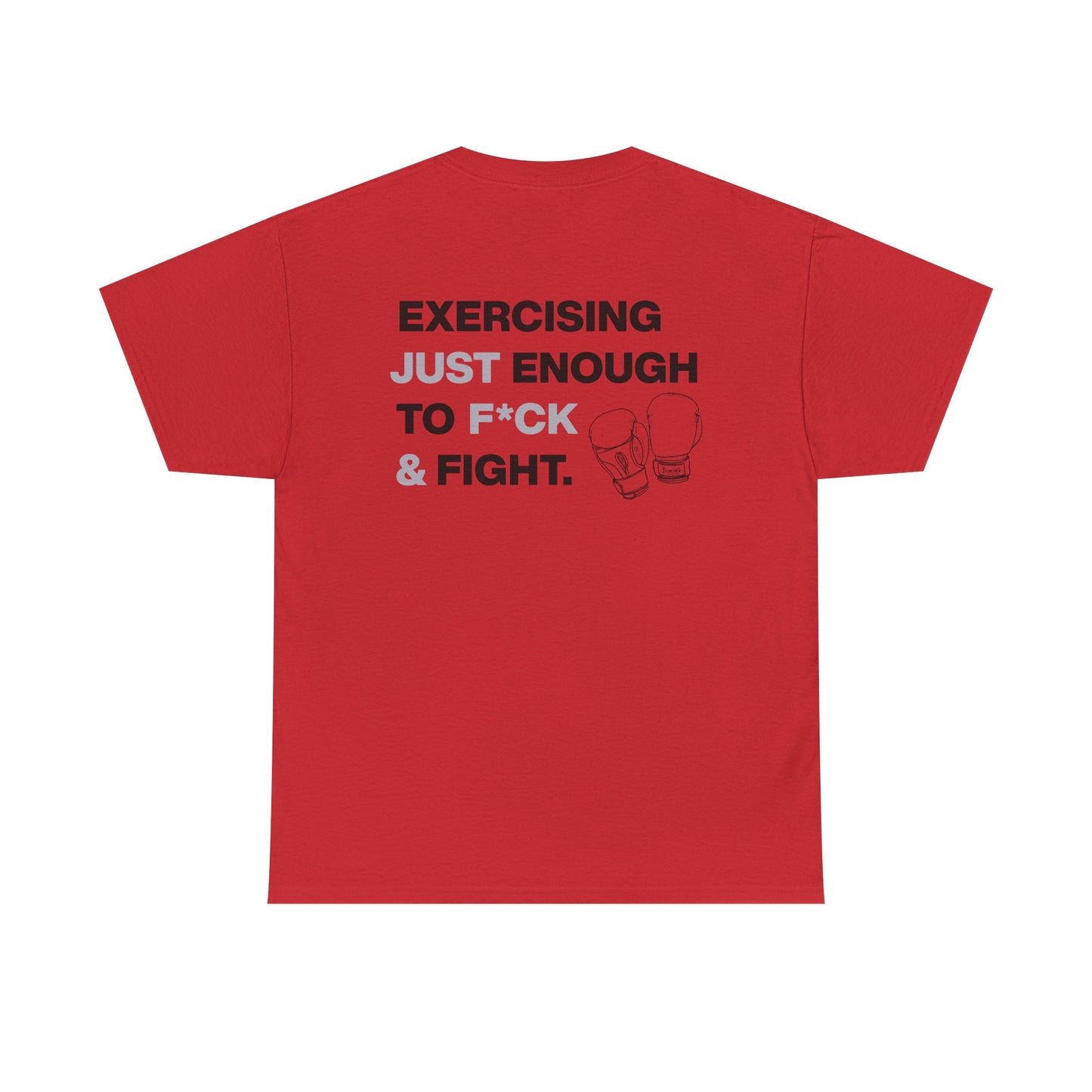 Exercising Just Enough to F*ck & Fight T-Shirt