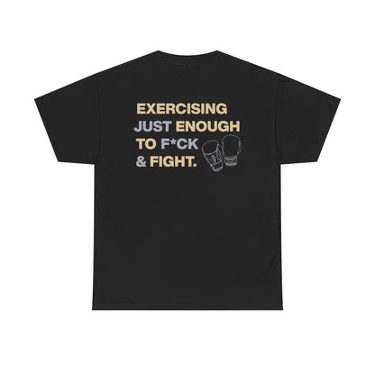 Exercising Just Enough to F*ck & Fight T-Shirt
