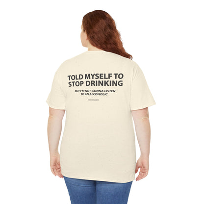 Told Myself to Stop Drinking Shirt