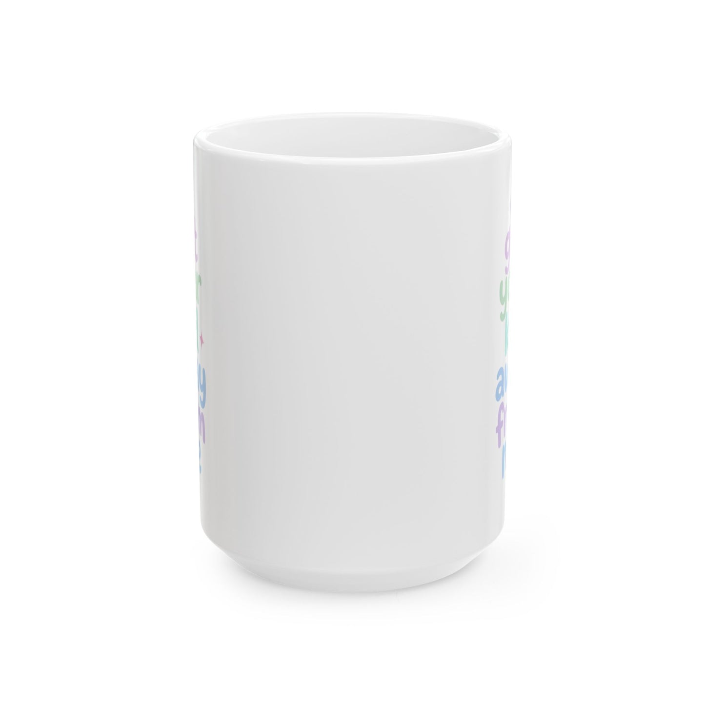Get Your Kid Away From Me Mug