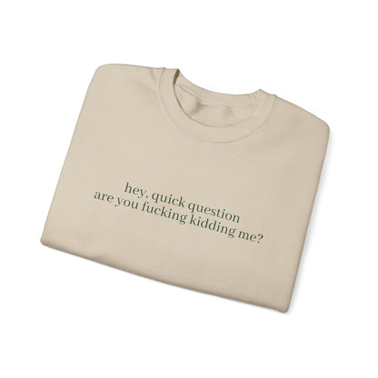 Are You Fucking Kidding Me? Sweatshirt