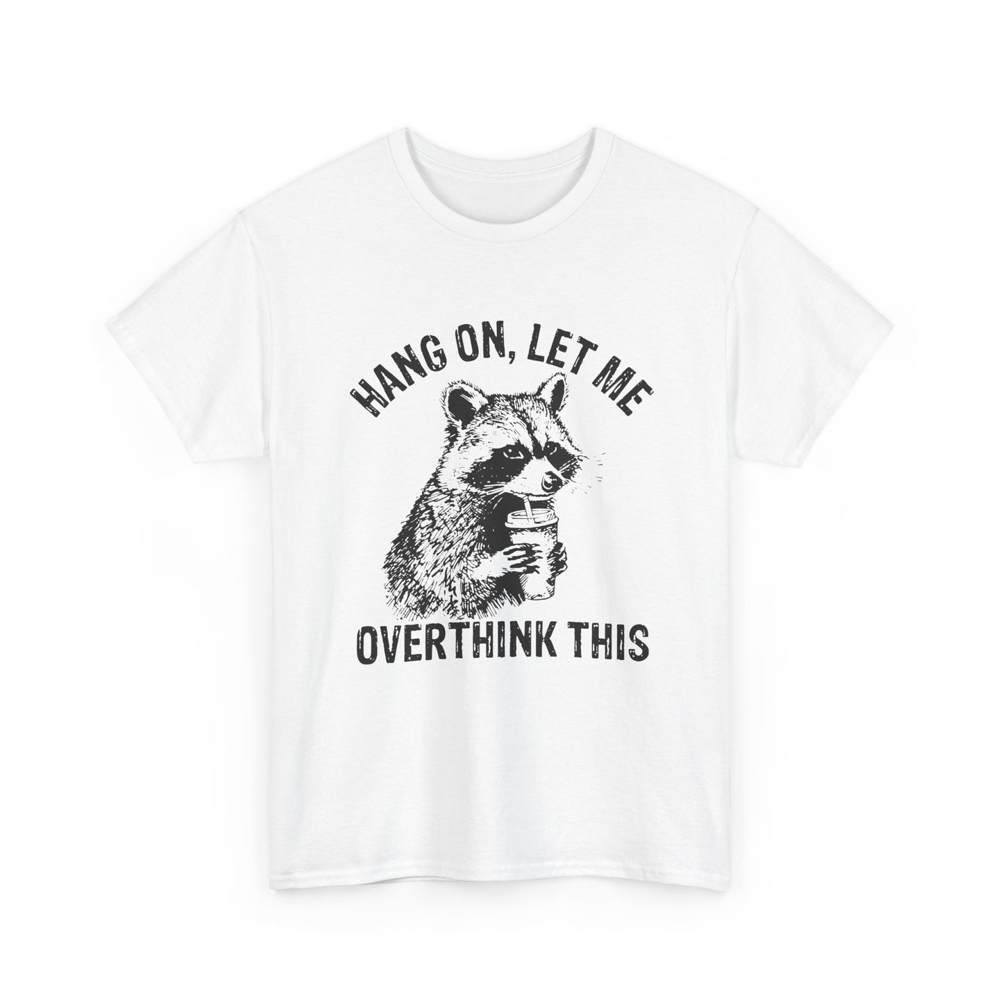 Hang On, Let Me Overthink This T-Shirt