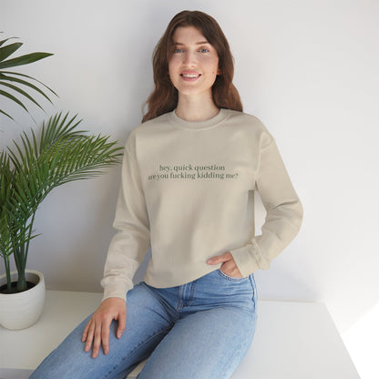Are You Fucking Kidding Me? Sweatshirt