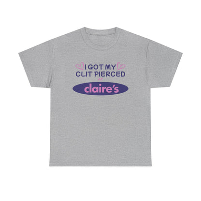 I Got My Cl*t Pierced At T-Shirt