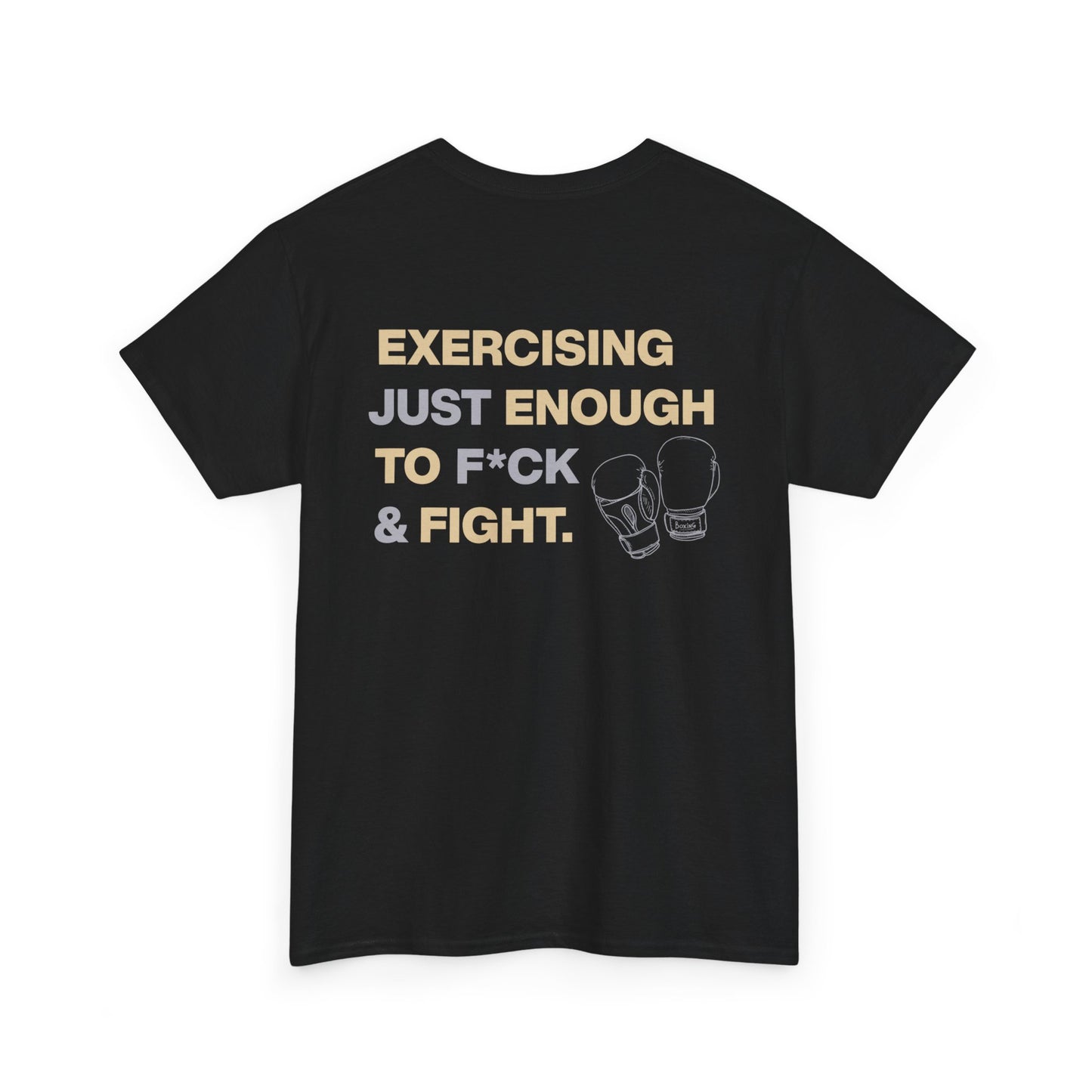 Exercising Just Enough to F*ck & Fight T-Shirt