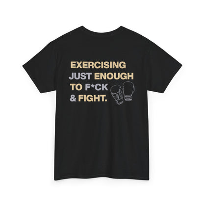 Exercising Just Enough to F*ck & Fight T-Shirt