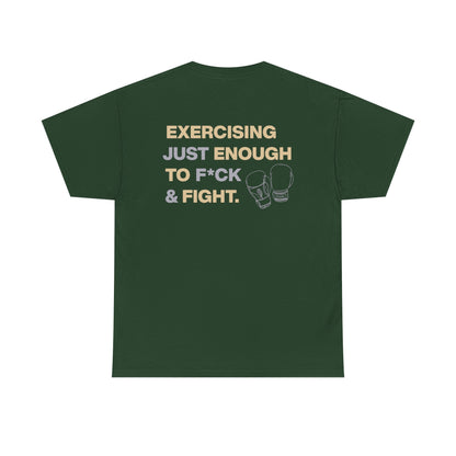 Exercising Just Enough to F*ck & Fight T-Shirt