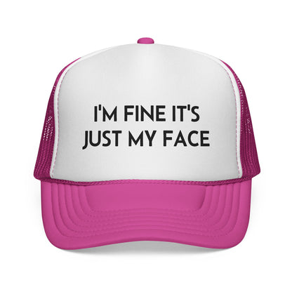 I'm Fine It's Just My Face Trucker Hat