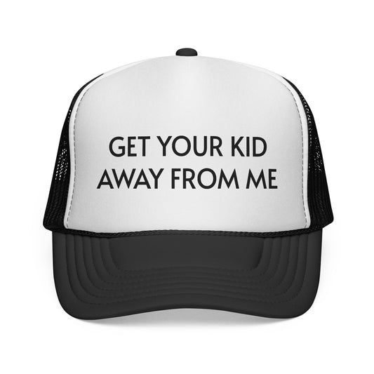 Get Your Kid Away From Me Trucker Hat