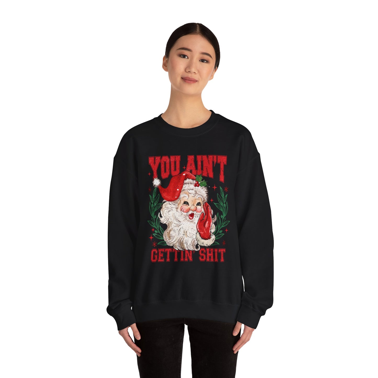 "You Ain't Gettin' Shit" Christmas Sweatshirt