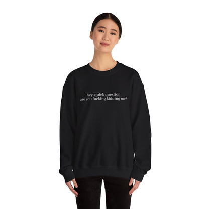 Are You Fucking Kidding Me? Sweatshirt
