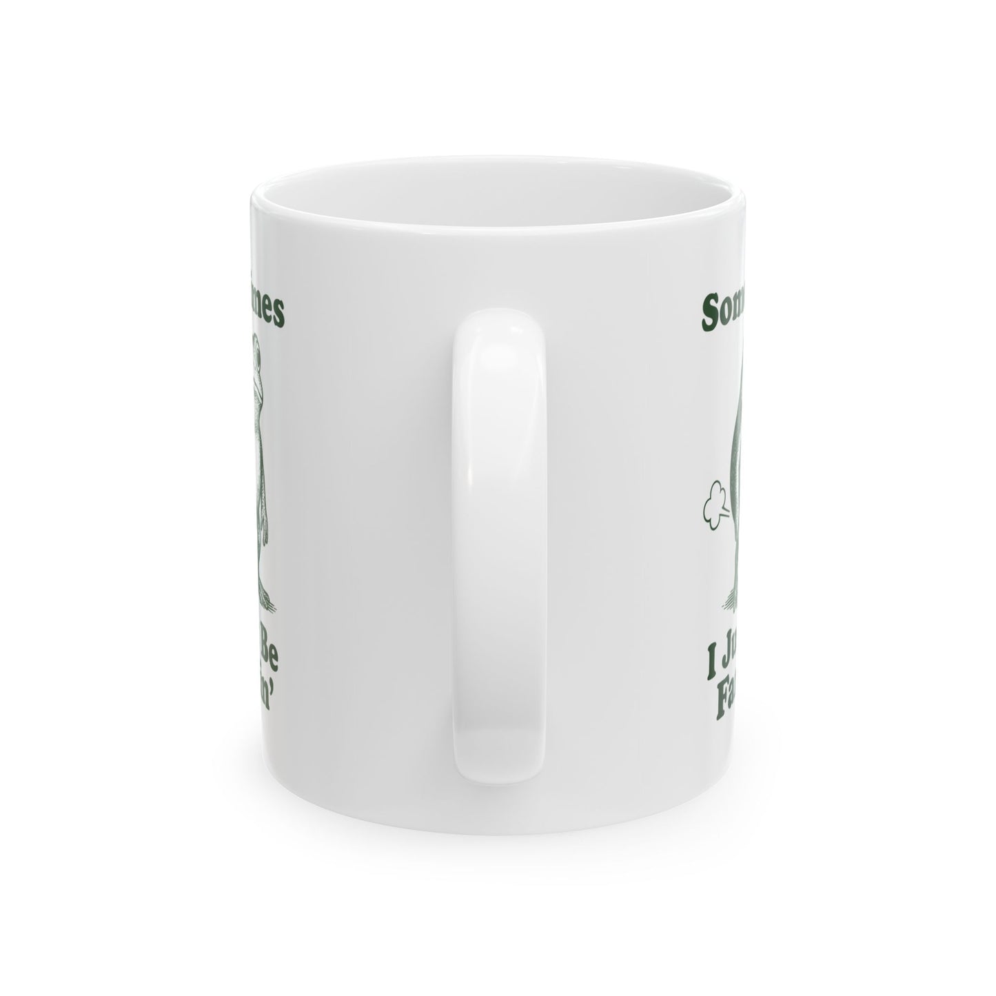 Sometimes I Just Be Fartin' Mug