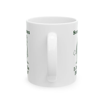 Sometimes I Just Be Fartin' Mug