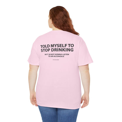 Told Myself to Stop Drinking Shirt