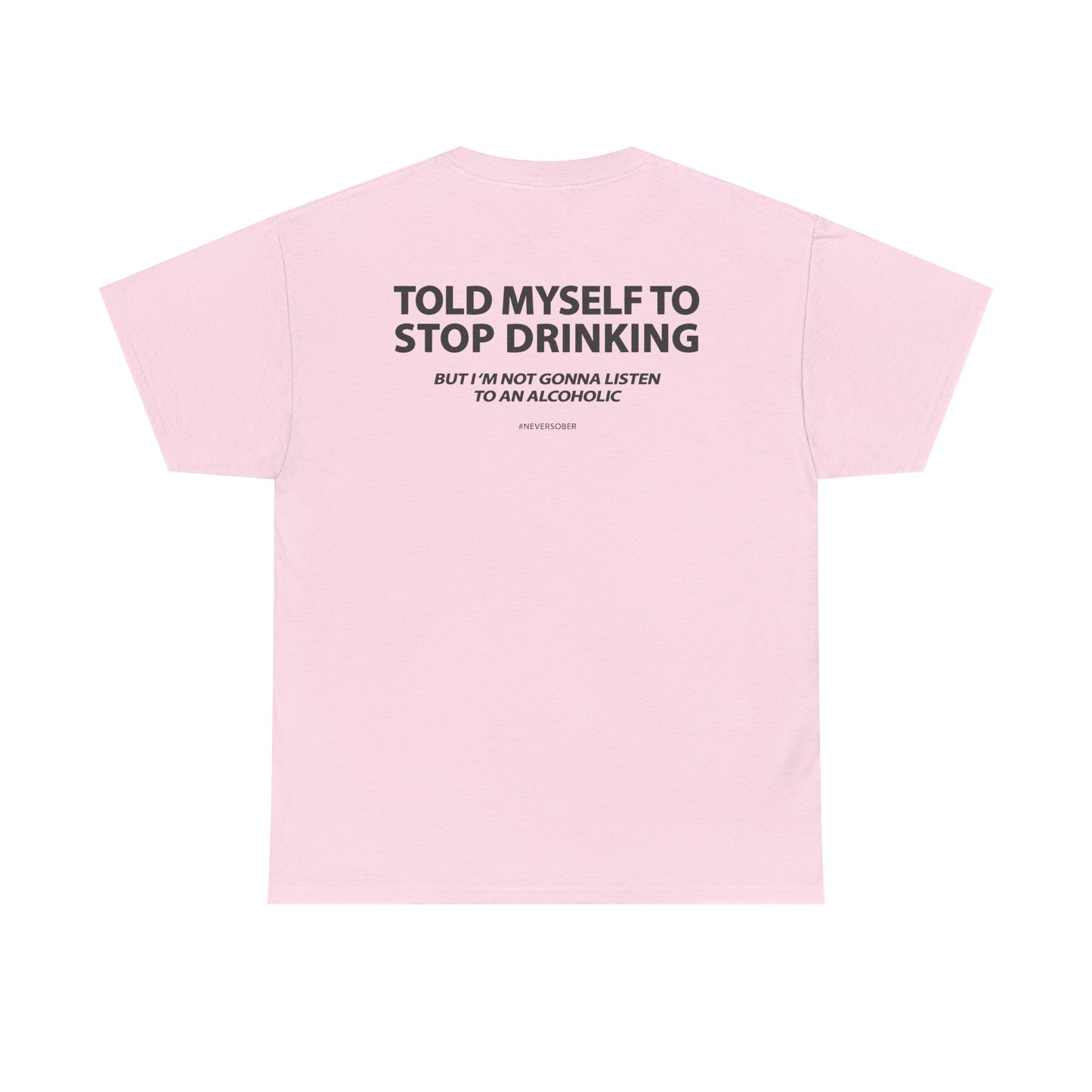Told Myself to Stop Drinking Shirt