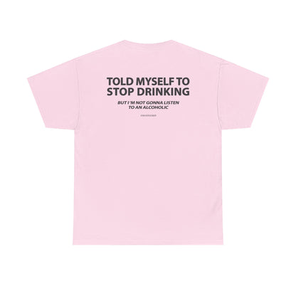 Told Myself to Stop Drinking Shirt