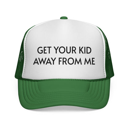 Get Your Kid Away From Me Trucker Hat
