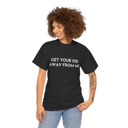 Get Your Kid Away From Me T-Shirt